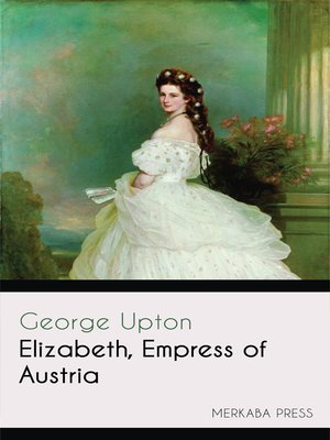 cover image of Elizabeth Empress of Austria